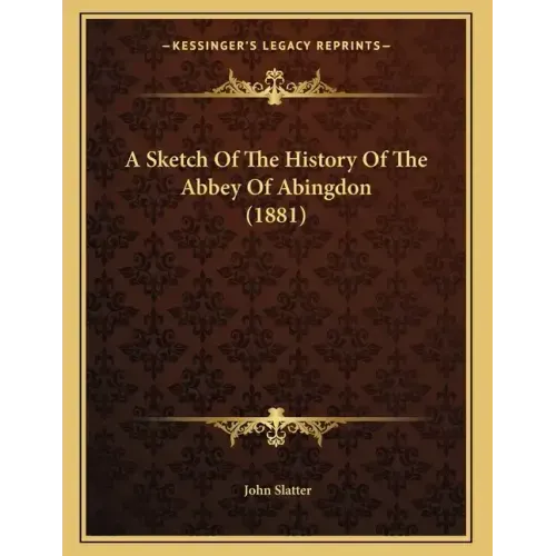 A Sketch Of The History Of The Abbey Of Abingdon (1881)