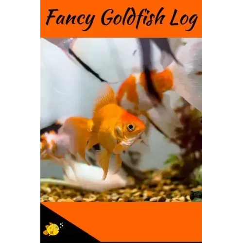 Fancy Goldfish Log: Aquarium Goldfish Hobbyist Record Keeping Book. Log Water Chemistry, Maintenance And Fish Health