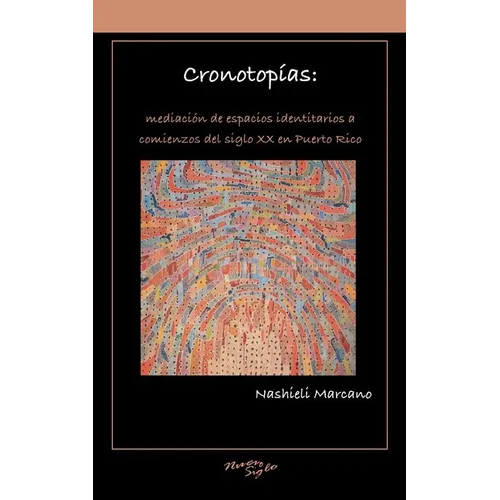 Cronotopías: Mediación de Espacios Identitarios a Comienzos del Siglo XX En Puerto Rico