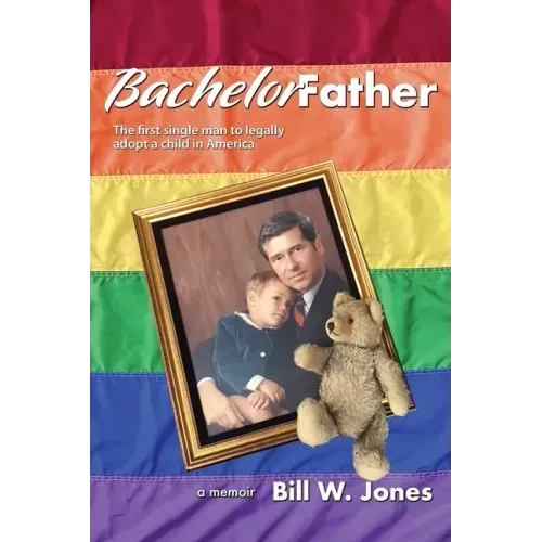 Bachelor Father: The first single man to legally adopt a child in America