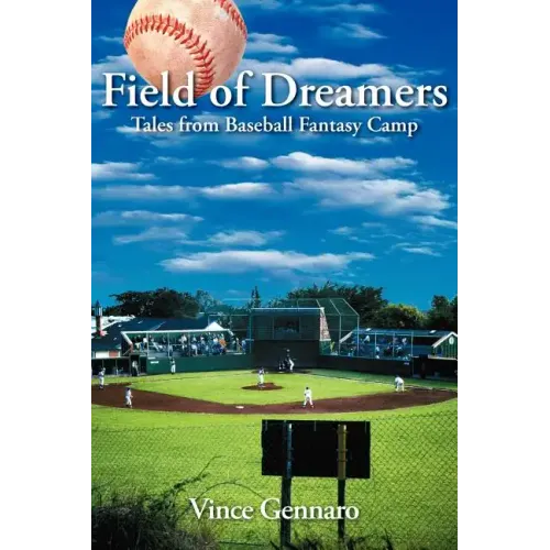 Field of Dreamers: Tales from Baseball Fantasy Camp