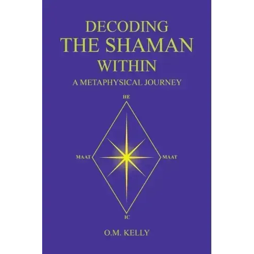 Decoding the Shaman Within: A Metaphysical Journey