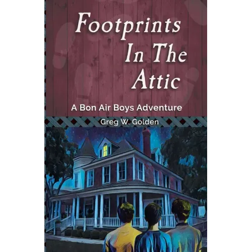 Footprints in the Attic: A Bon Air Boys Adventure