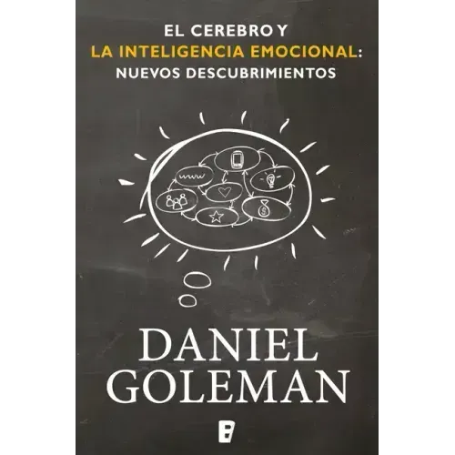 El Cerebro Y La Inteligencia Emocional / The Brain and Emotional Intelligence: New Insights