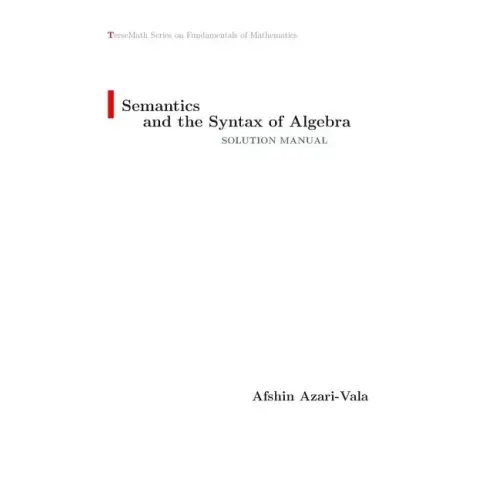 Semantics and the Syntax of Algebra Solution Manual