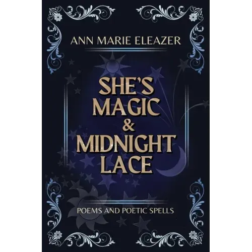 She's Magic & Midnight Lace: Poems and Poetic Spells
