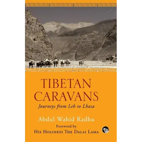 Tibetan Caravans: Journeys From Leh to Lhasa