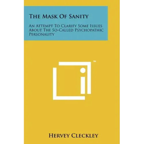 The Mask of Sanity: An Attempt to Clarify Some Issues about the So-Called Psychopathic Personality