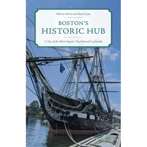 Boston's Historic Hub: A Tour of the Metro Region's Top National Landmarks