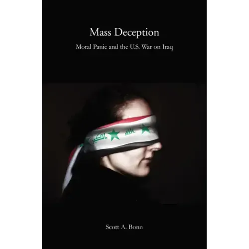 Mass Deception: Moral Panic and the U.S. War on Iraq