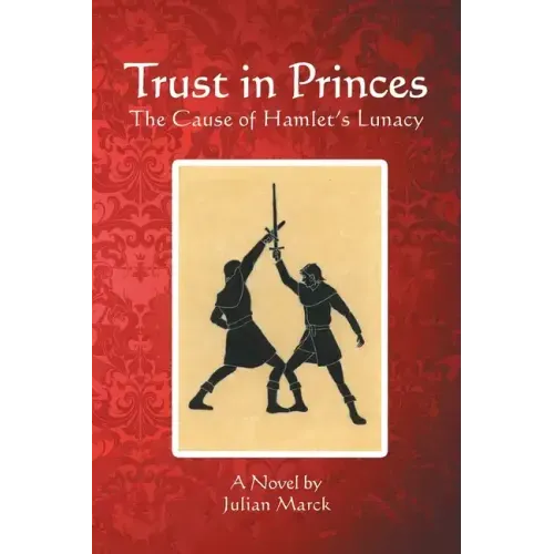 Trust in Princes: The Cause of Hamlet's Lunacy