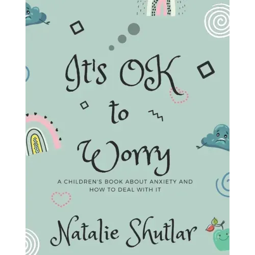 It's OK To Worry: A children's book about anxiety and how to deal with it