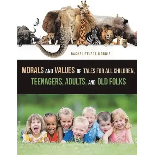 Morals and Values of Tales for Children, Teenagers, Adults and Old Folks