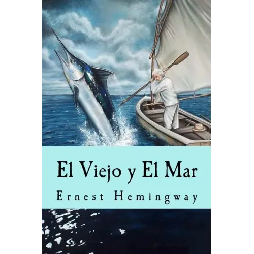 El Viejo y El Mar (Spanish Edition)