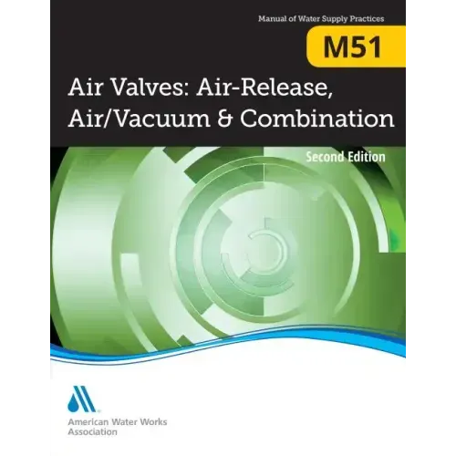 M51 Air Valves: Air Release, Air/Vacuum, and Combination, Second Edition