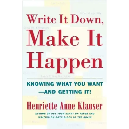 Write It Down Make It Happen: Knowing What You Want and Getting It