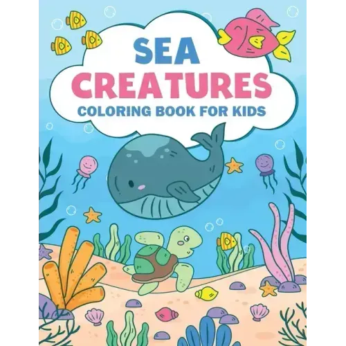 Sea Creatures Coloring Book For Kids: Amazing Ocean Animals Coloring Book For Kids Ages 3-8