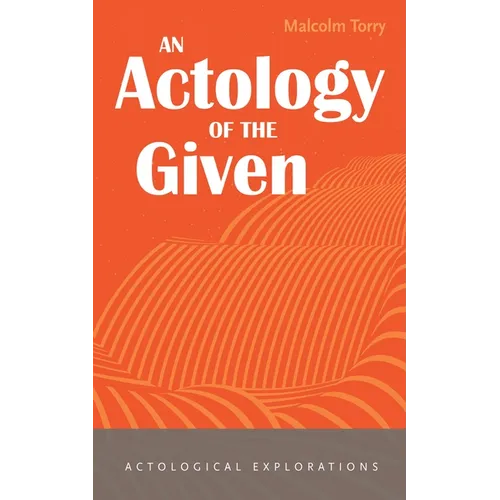 An Actology of the Given
