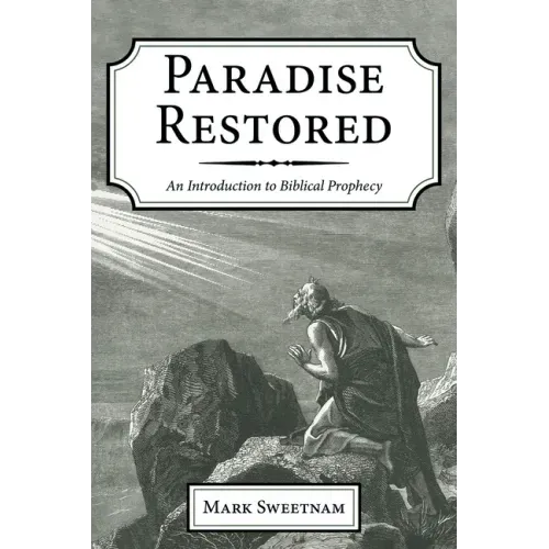Paradise Restored: An Introduction to Biblical Prophecy