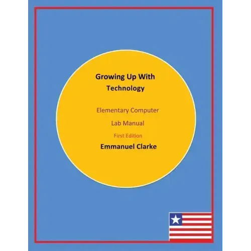 Growing Up With Technology: Elementary Computer Lab Manual, First Edition