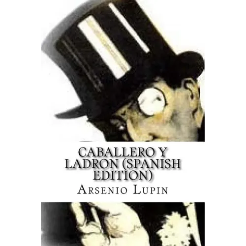 Arsenio Lupin, Caballero y Ladron (Spanish Edition)