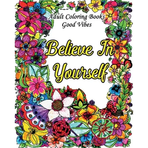Adult Coloring Books Good Vibes: Inspirational Quotes Coloring Books, An Adult Coloring Book with Motivational Sayings (Animals & Flowers with Quotes)