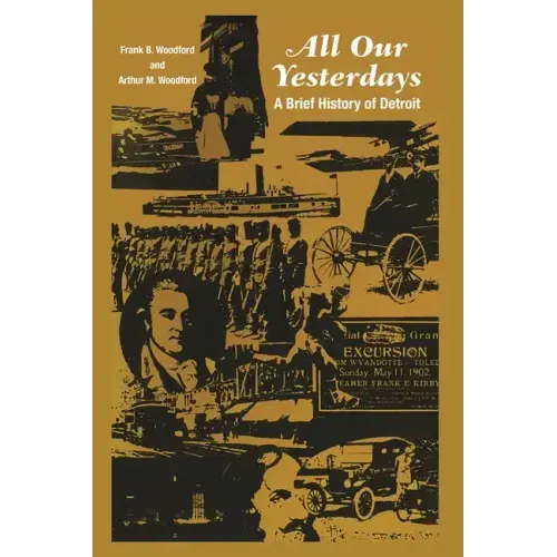 All Our Yesterdays: A Brief History of Detroit