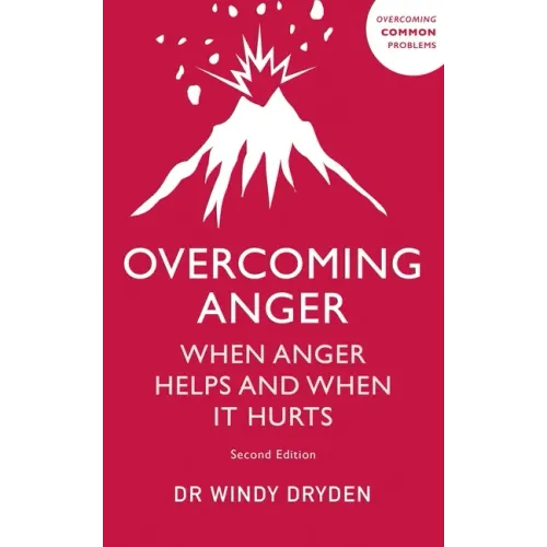 Overcoming Anger: When Anger Helps and When It Hurts