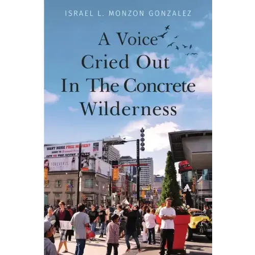 A Voice Cried Out In The Concrete Wilderness