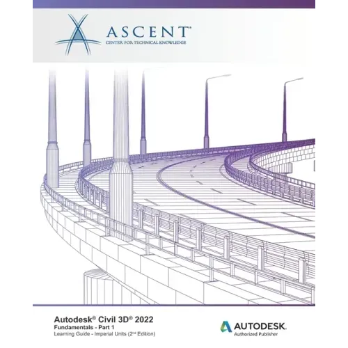 Autodesk Civil 3D 2022: Fundamentals - Part 1 (Imperial Units): Autodesk Authorized Publisher
