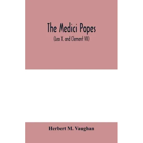 The Medici popes: (Leo X. and Clement VII)