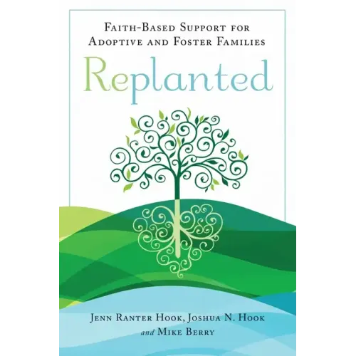 Replanted: Faith-Based Support for Adoptive and Foster Families