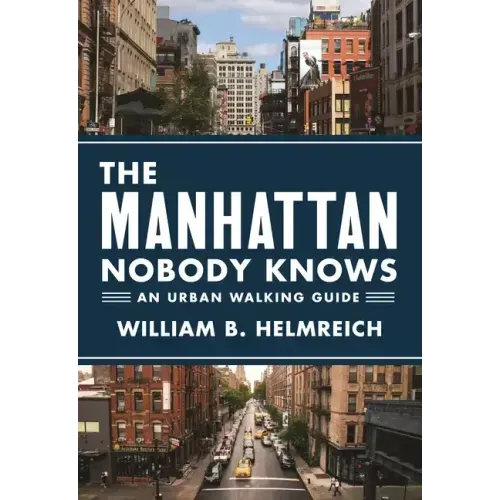 The Manhattan Nobody Knows: An Urban Walking Guide