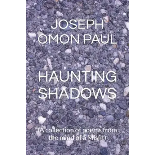 Haunting Shadows: (A collection of poems from the mind of a Misfit)
