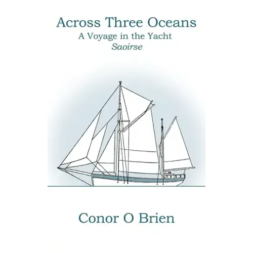 Across Three Oceans: A Voyage in the Yacht Saoirse