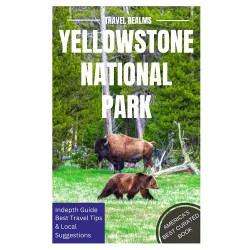 Yellowstone National Park Travel Guide: Travel Realms