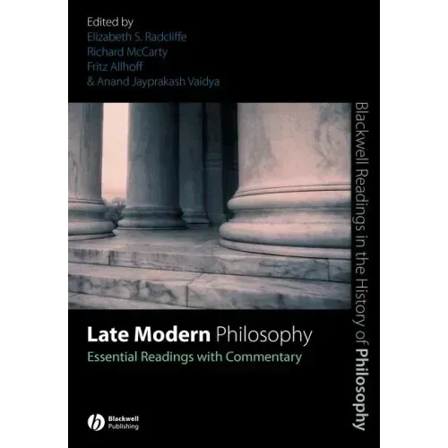 Late Modern Philosophy: Essential Readings with Commentary