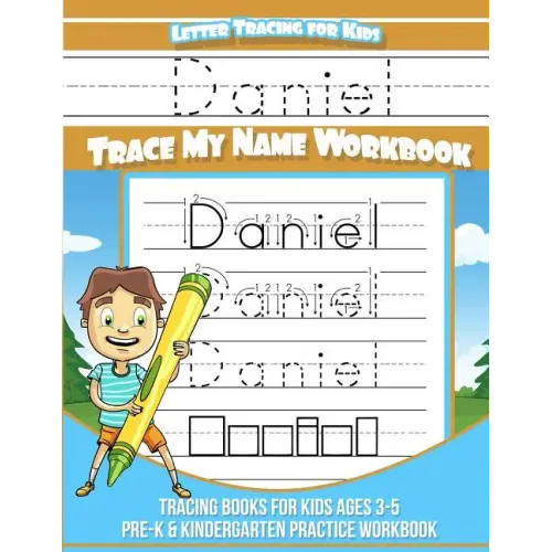 Letter Tracing for Kids Daniel Trace my Name Workbook: Tracing Books for Kids ages 3 - 5 Pre-K & Kindergarten Practice Workbook