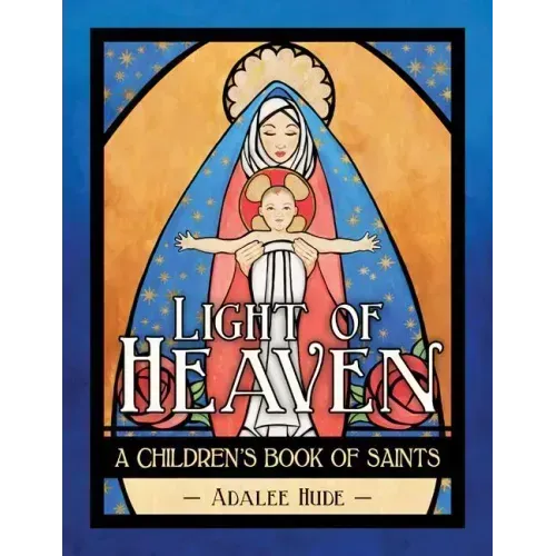 Light of Heaven: A Children's Book of Saints