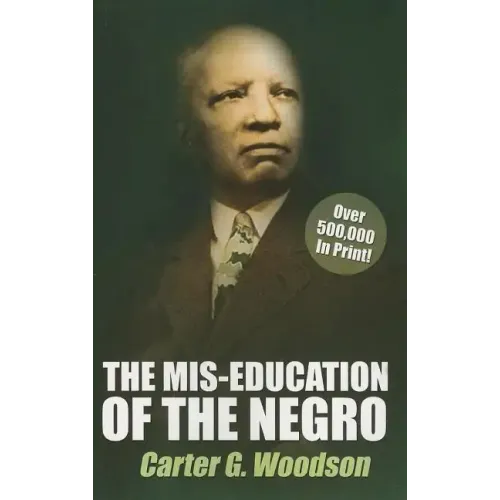 The Mis-Education of the Negro by Carter G. Woodson