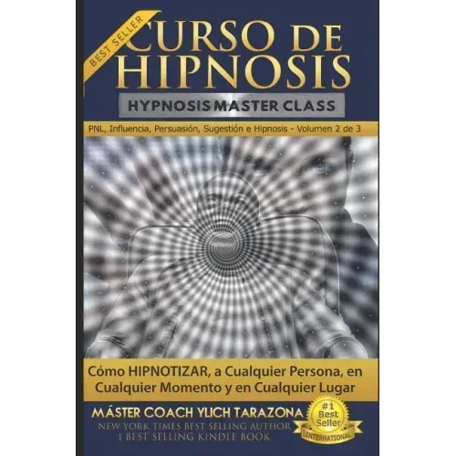 Curso de Hipnosis Práctica: Cómo HIPNOTIZAR, a Cualquier Persona, en Cualquier Momento y en Cualquier Lugar