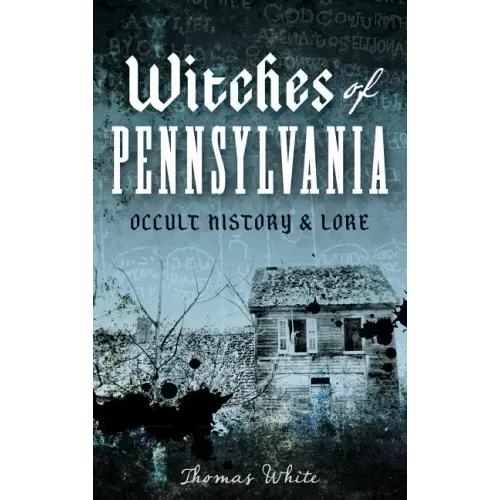 Witches of Pennsylvania: Occult History & Lore