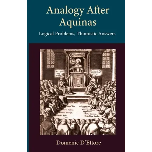 Analogy after Aquinas: Logical Problems, Thomistic Answers