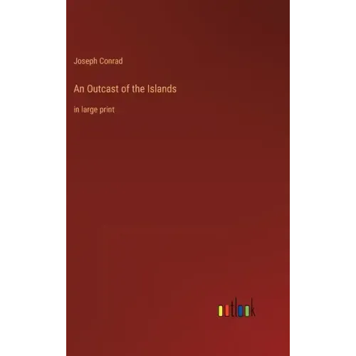 An Outcast of the Islands: in large print