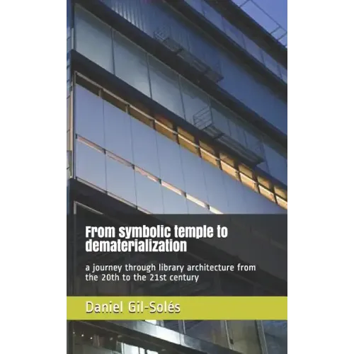 From Symbolic Temple to Dematerialization: A Journey Through Library Architecture from the 20th to the 21st Century