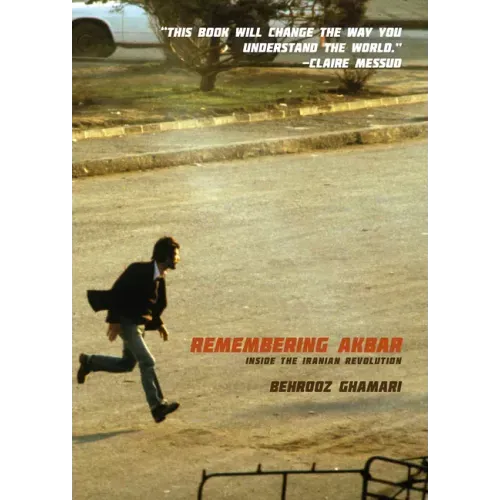 Remembering Akbar: Inside the Iranian Revolution