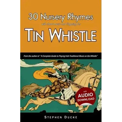 30 Nursery Rhymes with Sheet Music and Fingering for Tin Whistle