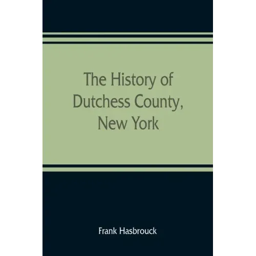 The history of Dutchess County, New York
