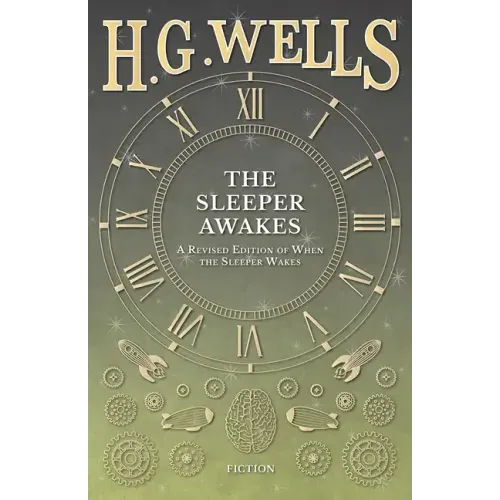 The Sleeper Awakes - A Revised Edition of When the Sleeper Wakes