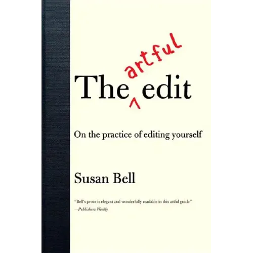 The Artful Edit: On the Practice of Editing Yourself